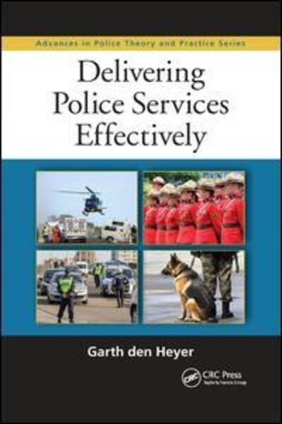 Cover for Den Heyer, Garth (Police Foundation, Washington D.c., Usa) · Delivering Police Services Effectively - Advances in Police Theory and Practice (Paperback Book) (2019)