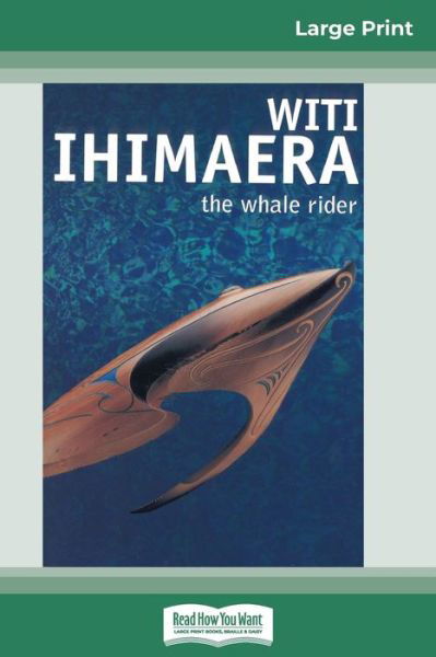 The Whale Rider (16pt Large Print Edition) - Witi Ihimaera - Books - ReadHowYouWant - 9780369304711 - May 31, 2012