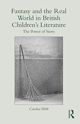 Cover for Caroline Webb · Fantasy and the Real World in British Children's Literature: The Power of Story - Children's Literature and Culture (Hardcover Book) (2014)