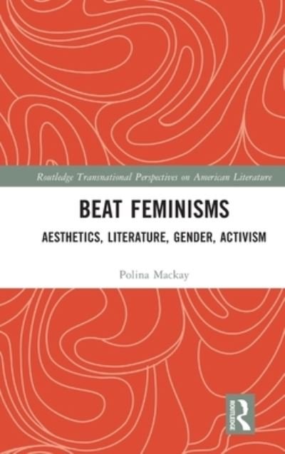Cover for Polina Mackay · Aesthetics, Gender, and Feminism of the Beat Women (Bok) (2021)