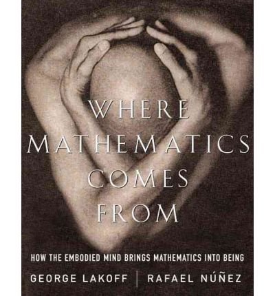 Where Mathematics Come From: How The Embodied Mind Brings Mathematics Into Being - George Lakoff - Bøger - Basic Books - 9780465037711 - 16. august 2001