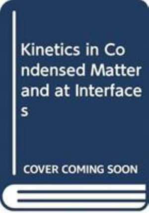 Cover for D Micha · Kinetics in Condensed Matter and at Interfaces (Hardcover Book) (2024)