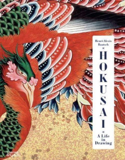 Henri-Alexis Baatsch · Hokusai: A Life in Drawing (Hardcover Book) [Deluxe edition] (2024)