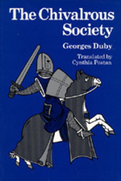 Cover for Georges Duby · The Chivalrous Society (Taschenbuch) (1981)
