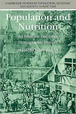 Cover for Livi-Bacci, Massimo (Universita degli Studi di Firenze, Italy) · Population and Nutrition: An Essay on European Demographic History - Cambridge Studies in Population, Economy and Society in Past Time (Paperback Book) (1991)