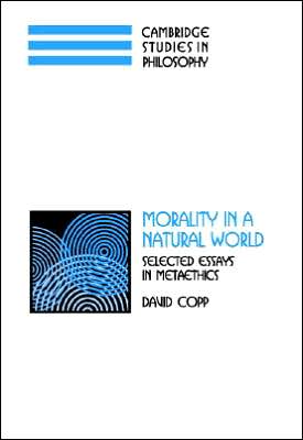 Cover for Copp, David (University of Florida) · Morality in a Natural World: Selected Essays in Metaethics - Cambridge Studies in Philosophy (Innbunden bok) (2007)