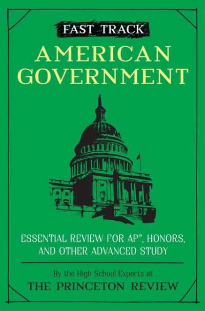 Cover for Princeton Review · Fast Track: American Government: Essential Review for AP, Honors, and Other Advanced Study - High School Subject Review (Paperback Book) (2021)