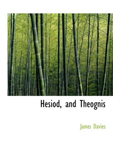 Cover for James Davies · Hesiod, and Theognis (Innbunden bok) [Large Print, Lrg edition] (2008)