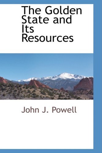 Cover for John J. Powell · The Golden State and Its Resources (Paperback Book) (2009)