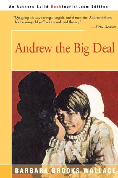 Andrew, the Big Deal - Barbara Brooks Wallace - Books - Backinprint.com - 9780595095711 - May 1, 2000