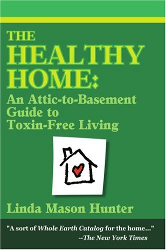 Cover for Linda Mason Hunter · The Healthy Home: an Attic-to-basement Guide to Toxin-free Living (Paperback Book) (2000)
