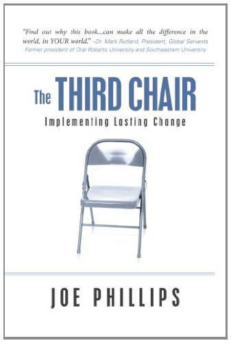 The Third Chair: Implementing Lasting Change - Joe Phillips - Kirjat - JPM Publishing - 9780615856711 - keskiviikko 29. tammikuuta 2014