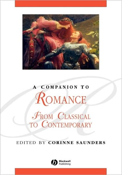 Cover for C Saunders · A Companion to Romance: From Classical to Contemporary - Blackwell Companions to Literature and Culture (Hardcover bog) (2004)