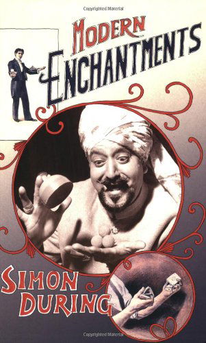 Modern Enchantments: The Cultural Power of Secular Magic - Simon During - Books - Harvard University Press - 9780674013711 - March 1, 2004