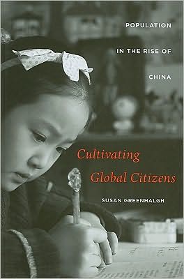 Cover for Susan Greenhalgh · Cultivating Global Citizens: Population in the Rise of China - The Edwin O. Reischauer Lectures (Hardcover Book) (2010)