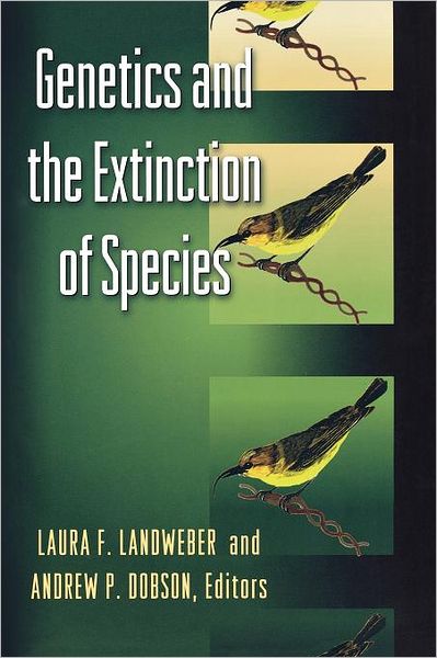 Genetics and the Extinction of Species: DNA and the Conservation of Biodiversity - Laura F Landweber - Books - Princeton University Press - 9780691009711 - July 21, 1999
