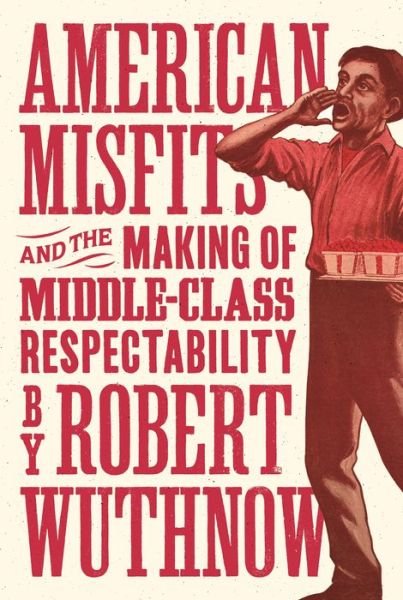 Cover for Robert Wuthnow · American Misfits and the Making of Middle-Class Respectability (Pocketbok) (2020)