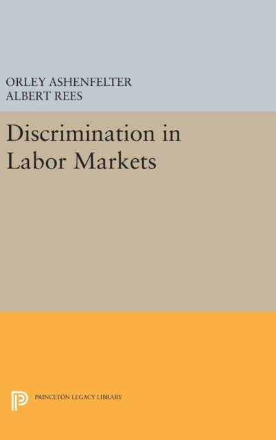 Cover for Orley Ashenfelter · Discrimination in Labor Markets - Princeton Legacy Library (Hardcover bog) (2016)