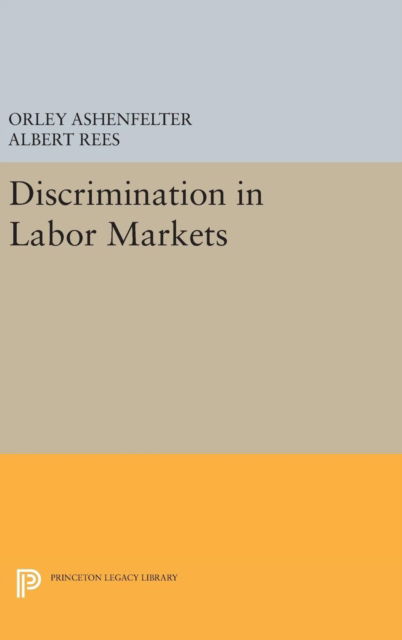 Cover for Orley Ashenfelter · Discrimination in Labor Markets - Princeton Legacy Library (Hardcover Book) (2016)