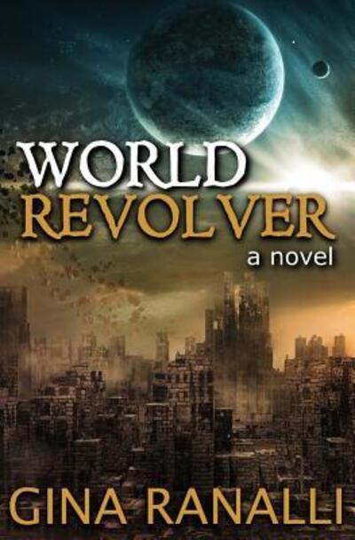 World Revolver - Gina Ranalli - Kirjat - Bloo Skize Dark - 9780692680711 - keskiviikko 30. maaliskuuta 2016