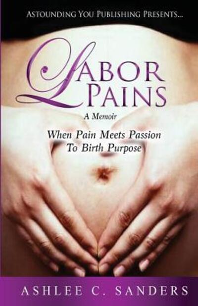 Cover for Ashlee C Sanders · Labor Pains (Paperback Book) (2017)