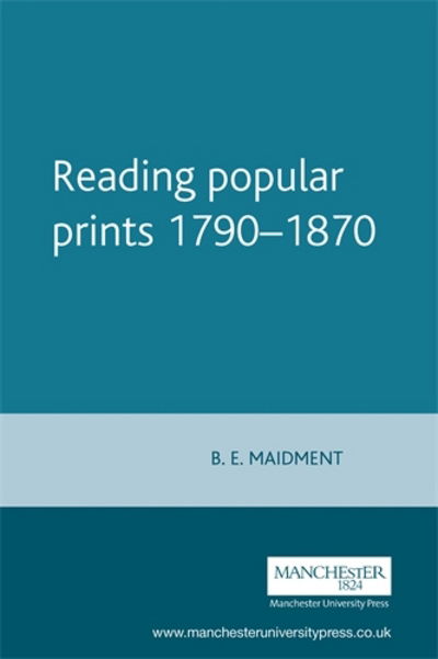 Reading Popular Prints 1790–1870 - Brian Maidment - Books - Manchester University Press - 9780719033711 - August 9, 2001