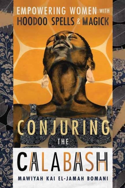 Cover for Mawiyah Kai El-Jamah Bomani · Conjuring the Calabash: Empowering Women with Hoodoo Spells &amp; Magick (Paperback Bog) (2023)