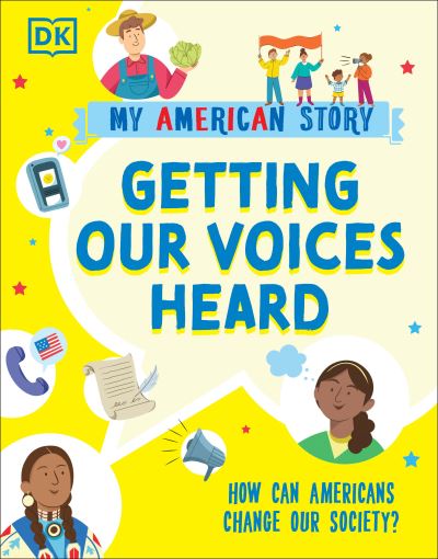 Getting Our Voices Heard - Dk - Książki - Dorling Kindersley Publishing, Incorpora - 9780744077711 - 17 października 2023