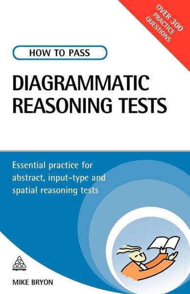 How to Pass Diagrammatic Reasoning Tests: Essential Practice for Abstract, Input Type and Spatial Reasoning Tests - Testing Series - Mike Bryon - Livros - Kogan Page Ltd - 9780749449711 - 3 de novembro de 2008
