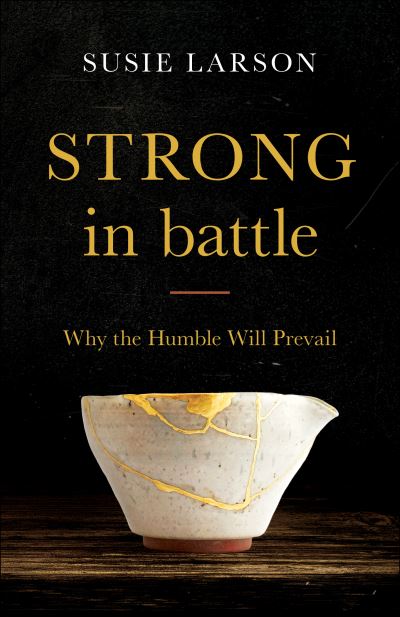 Cover for Susie Larson · Strong in Battle – Why the Humble Will Prevail (Paperback Book) (2022)