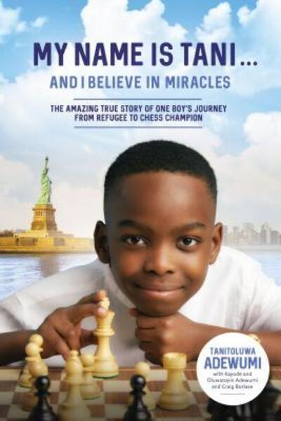 My Name Is Tani ... and I Believe in Miracles - Tani Adewumi - Books - Nelson Incorporated, Thomas - 9780785232711 - April 14, 2020