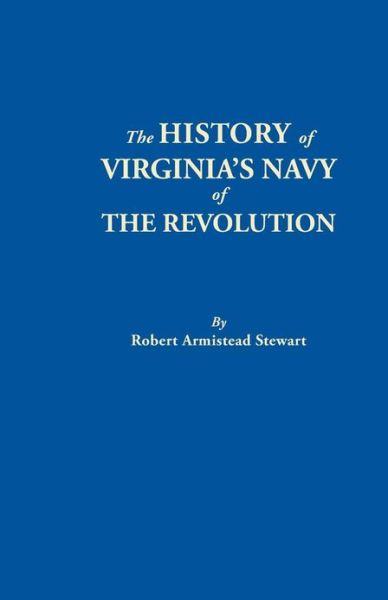 Cover for Robert Armistead Stewart · The History of Virginia's Navy of the Revolution (Paperback Book) (2013)