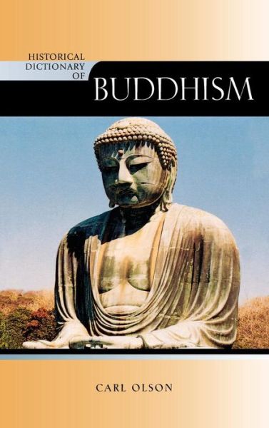 Cover for Carl Olson · Historical Dictionary of Buddhism - Historical Dictionaries of Religions, Philosophies, and Movements Series (Hardcover Book) [New edition] (2009)