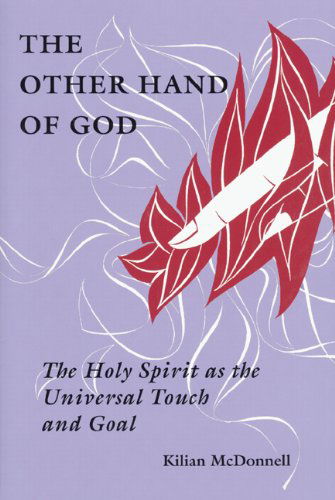 The Other Hand of God: the Holy Spirit As the Universal Touch and Goal - Kilian Mcdonnell Osb - Books - Michael Glazier - 9780814651711 - November 1, 2003