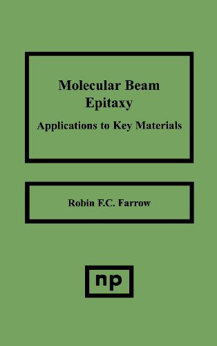 Cover for Farrow, Robin F.C. (IBM Almaden, CA, USA) · Molecular Beam Epitaxy: Applications to Key Materials (Hardcover Book) (1995)