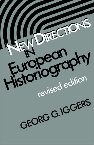 Cover for Georg G. Iggers · New Directions in European Historiography (Wesleyan Poetry) (Paperback Book) [1st edition] (1984)