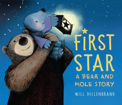 First Star: A Bear and Mole Story - Bear and Mole - Will Hillenbrand - Kirjat - Holiday House Inc - 9780823446711 - tiistai 9. kesäkuuta 2020