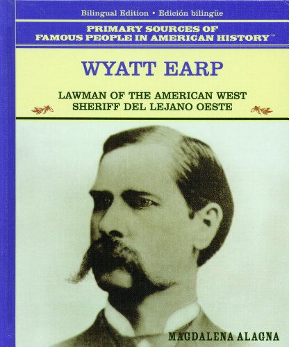 Cover for Magdalena Alagna · Wyatt Earp: Lawman of the American West : Sheriff Del Lejano Oeste (Famous People in American History) (Spanish Edition) (Hardcover bog) [Spanish, Bilingual edition] (2003)
