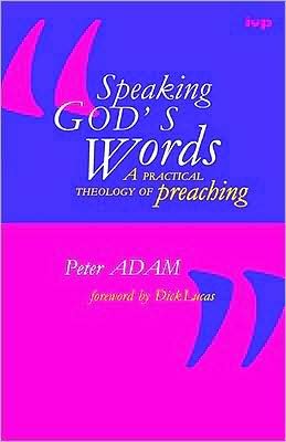Cover for Dr Peter Adam · Speaking God's words: Practical Theology Of Preaching (Paperback Book) (1996)