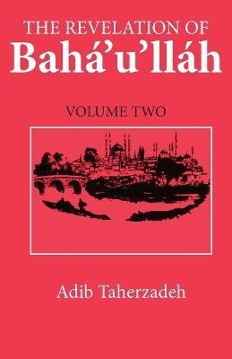 Cover for Adib Taherzadeh · The Revelation of Baha Ullah: Adrianople, 1863-68 v. 2 (Paperback Book) (2023)