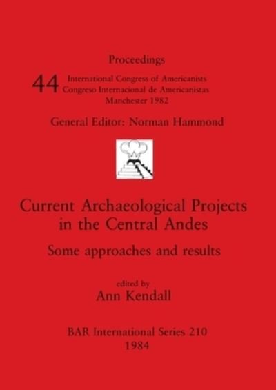 Cover for Ann Kendall · Current Archaeological Projects in the Central Andes (Taschenbuch) (1984)