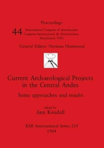 Cover for Ann Kendall · Current Archaeological Projects in the Central Andes (Paperback Book) (1984)