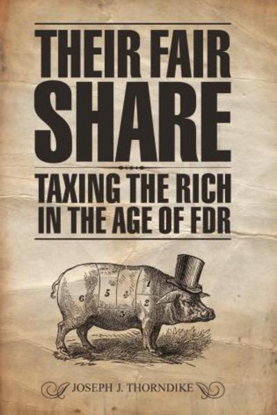 Cover for Joseph J. Thorndike · Their Fair Share: Taxing the Rich in the Age of FDR - Urban Institute Press (Paperback Book) (2013)