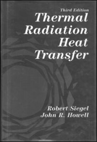 Cover for Robert Siegel · Thermal Radiation Heat Transfer (Hardcover Book) [3 Rev edition] (1992)