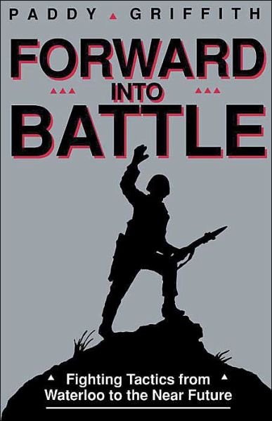 Cover for Paddy Griffith · Forward into Battle: Fighting Tactics from Waterloo to the Near Future (Paperback Bog) [Revised &amp; Enlarged edition] (1997)