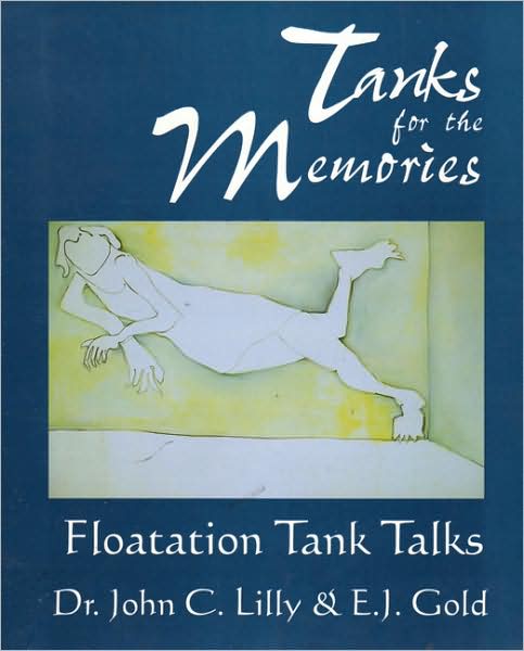 Cover for Lilly, John Cunningham, MD · Tanks for the Memories: Floatation Tank Talks - Consciousness Classics (Paperback Book) [Second Edition, Second edition] (1996)