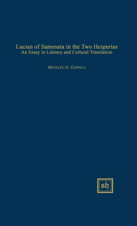 Cover for Michael O Zappala · Lucian of Samosata in the Two Hesperias: an Essay in Literary and Cultural Translation (Gebundenes Buch) (2015)