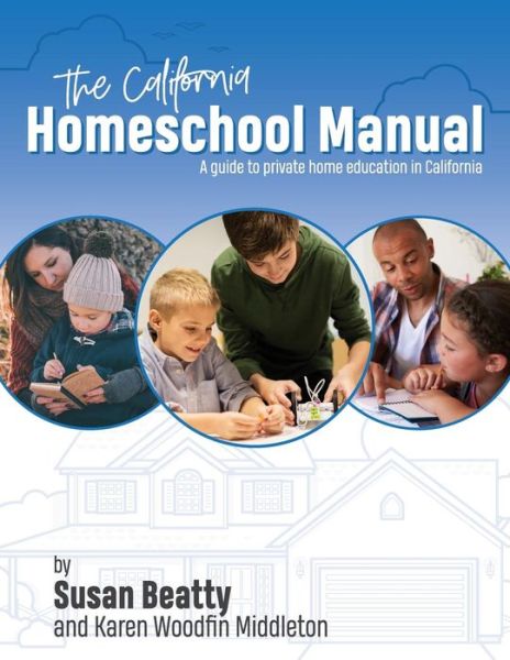 Cover for Susan K. Beatty · California Homeschool Manual : A guide to private home education in California (Paperback Book) (2018)