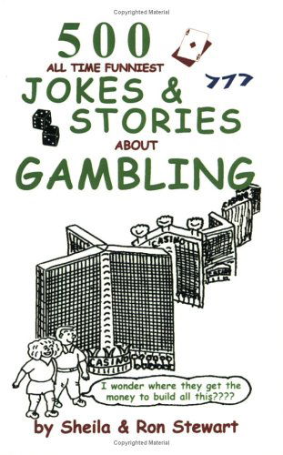 Cover for Ron A. Stewart · 500 All Time Funniest Jokes &amp; Stories About Gambling (Paperback Book) (2003)