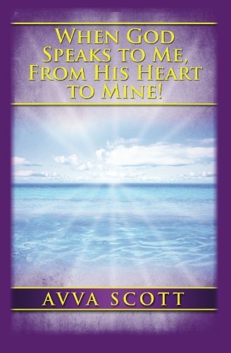 Cover for Avva Scott · When God Speaks to Me, from His Heart to Mine! (Paperback Bog) (2010)